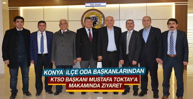  Konya  İlçe Oda Başkanları Ktso Başkanı Mustafa Toktay'ı  Makamında Ziyaret Etti