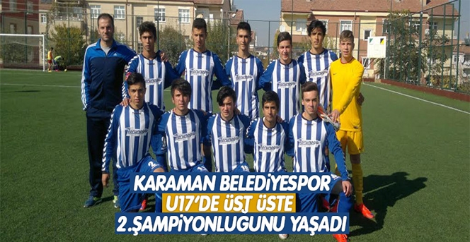 Karaman Belediyespor, U17’de Üst Üste 2. Şampiyonluğunu Yaşadı