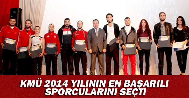 KMÜ’de 2014 Yılının En Başarılı Sporcuları Seçildi