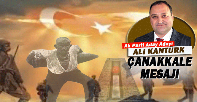 Ali Kantürk'ten Çanakkale Mesajı