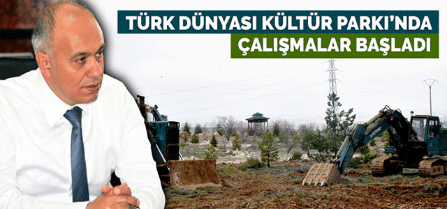 Türk Dünyası Kültür Parkı'nda Çalışmalar Başladı