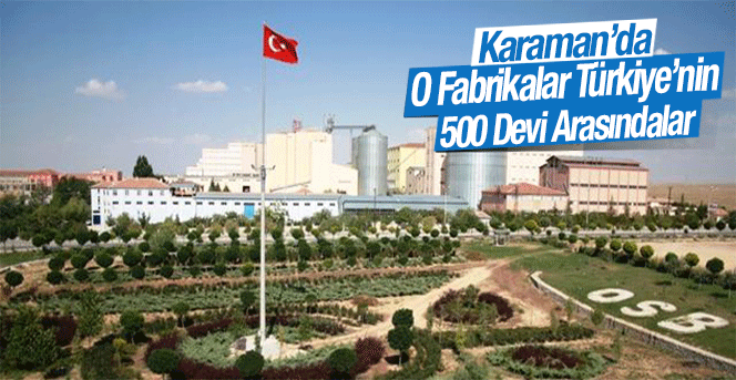 Karaman'da O Fabrikalar Türkiyenin 500 Devi Arasında