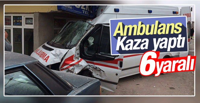 Ambulans İle Otomobil Çarpıştı 6 Yaralı