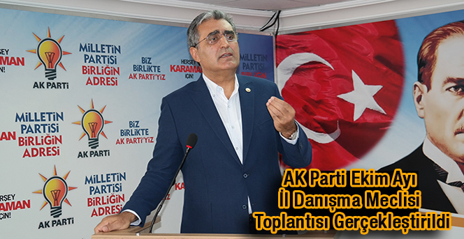 AK Parti Karaman Ekim ayı İl Danışma Meclisi Toplantısı gerçekleştirildi.