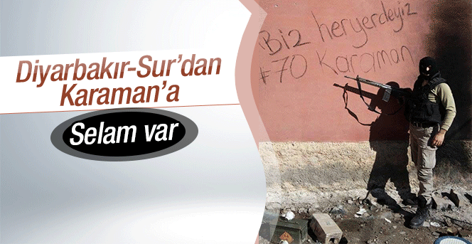 Diyarbakır'dan Karaman'a Askerimizden Selam Var