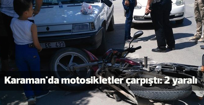 Karaman'da motosikletler çarpıştı: 2 yaralı
