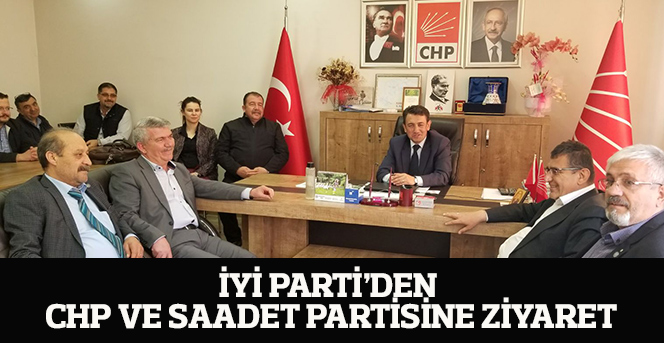 İYİ Partiden, Saadet ve CHP'ye ziyaret
