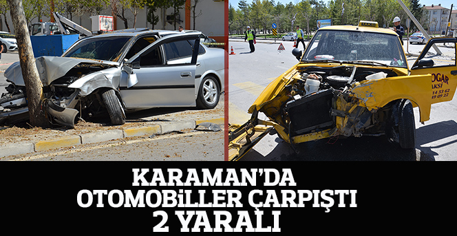 Karaman’da otomobiller çarpıştı: 2 yaralı