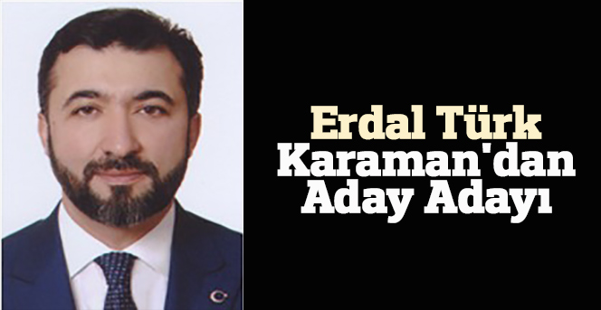 Erdal Türk, Karaman'dan aday adayı