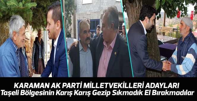 AK Parti Milletvekil adayları Taşeli bölgesine adeta çıkarma yaptı