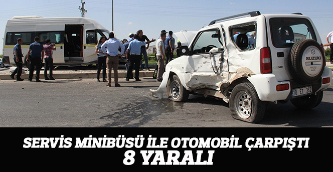 Servis minibüsü ile otomobil çarpıştı: 8 yaralı