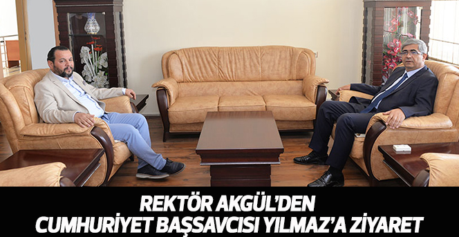 Rektör Akgül’den Cumhuriyet Başsavcısı Yılmaz’a Ziyaret