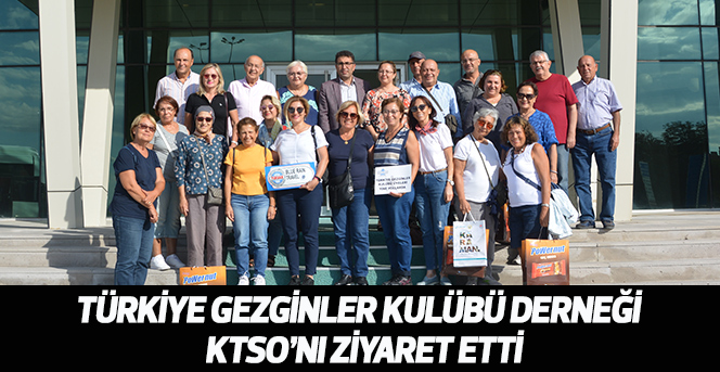 Türkiye Gezginler Kulübü Derneği  KTSO’nı Ziyaret Etti