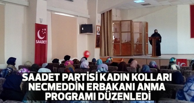 Saadet Partisi Kadın Kolları Necmeddin Erbakanı Anma  programı düzenledi.
