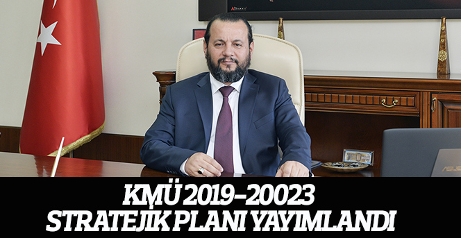 KMÜ 2019-20023 Stratejik Planı Yayımlandı