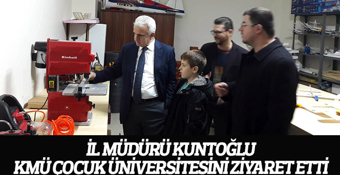 İl Müdürü Kuntoğlu, KMÜ Çocuk Üniversitesini Ziyaret Etti
