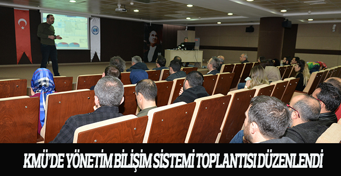 KMÜ’DE Yönetim Bilişim Sistemi Toplantısı Düzenlendi