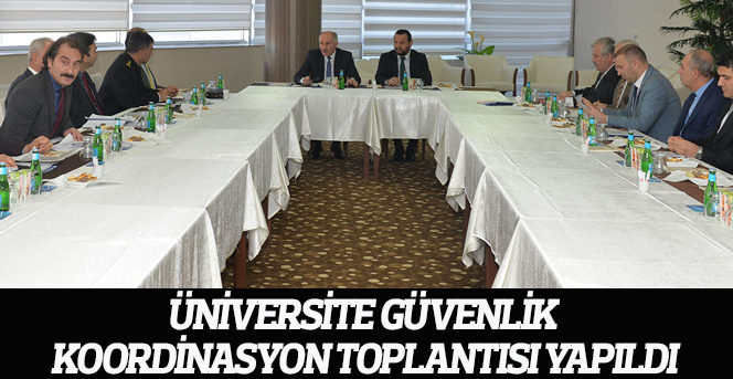 Üniversite Güvenlik Koordinasyon Toplantısı Yapıldı