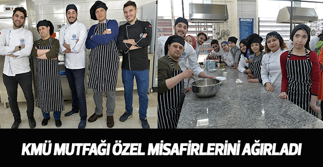 KMÜ Mutfağı Özel Misafirlerini Ağırladı