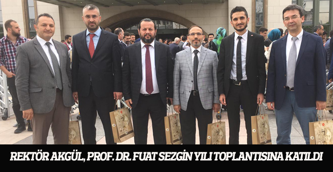 Rektör Akgül, Prof. Dr. Fuat Sezgin Yılı Toplantısına Katıldı