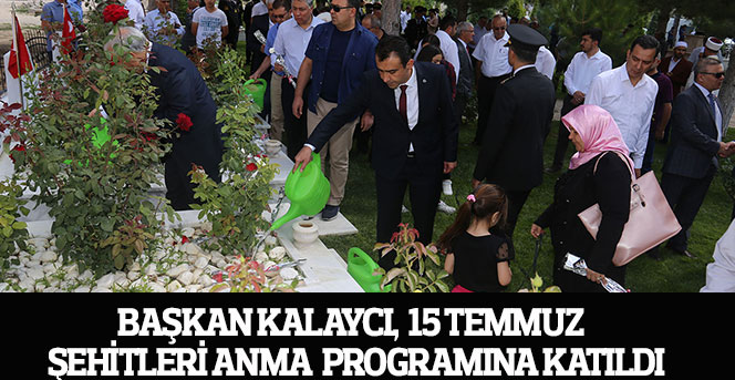Başkan Kalaycı  15 Temmuz  Şehitleri Anma  Programına Katıldı
