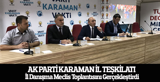 AK Parti Karaman il teşkilatı İl Danışma Meclis toplantısını gerçekleştirdi