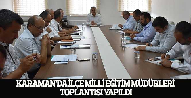 Karaman’da İlçe Milli Eğitim Müdürleri Toplantısı Yapıldı