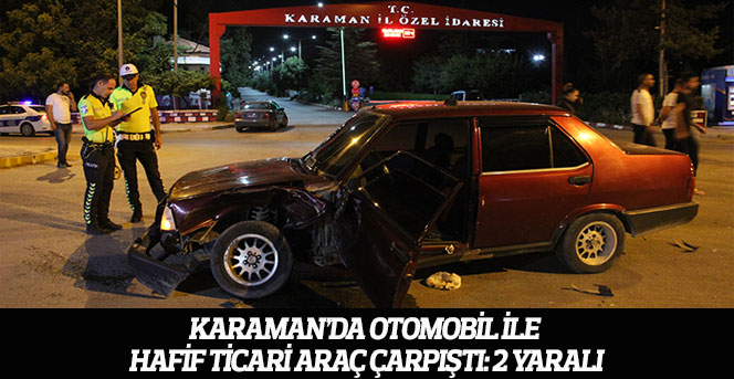 Karaman’da Otomobil İle Hafif Ticari Araç Çarpıştı: 2 Yaralı
