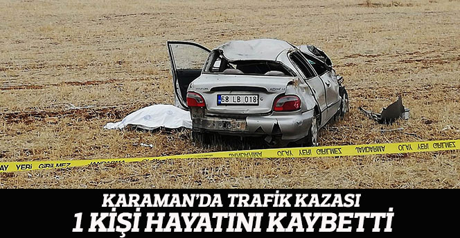 Karaman'daTrafik Kazası: 1 Ölü