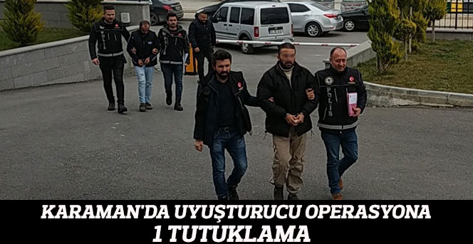 Karaman'da Uyuşturucu Operasyona: 1 Tutuklama