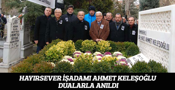 Hayırsever İşadamı Ahmet Keleşoğlu, Dualarla Anıldı