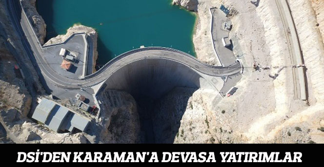 DSİ'den Karaman'a devasa yatırımlar