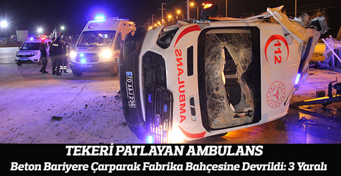 Tekeri Patlayan Ambulans Devrildi: 3 Yaralı