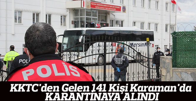 KKTC'den gelen 141 kişi Karaman'da karantinaya alındı