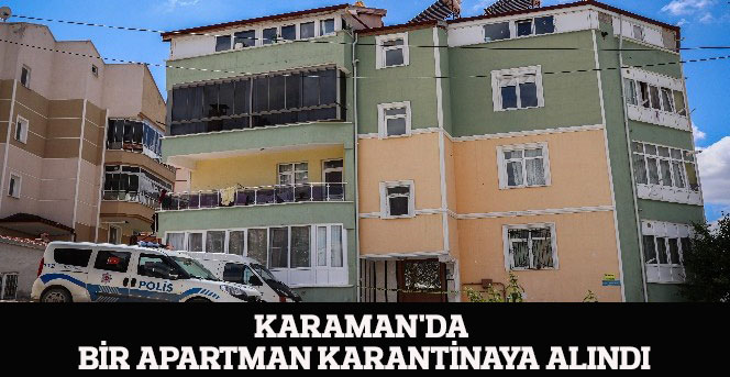 Karaman'da bir apartman karantinaya alındı
