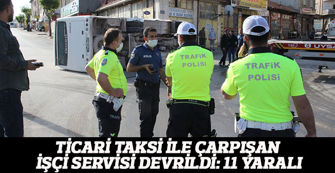 Karaman'da ticari taksiyle çarpışan işçi servisi devrildi: 11 yaralı