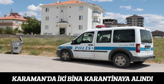 Karaman'da İki Bina Karantinaya Alındı