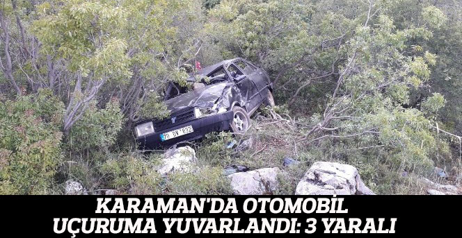 Karaman'da Otomobil Uçuruma Yuvarlandı: 3 Yaralı