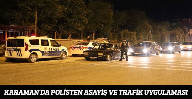 Karaman'da polisten asayiş ve trafik uygulaması