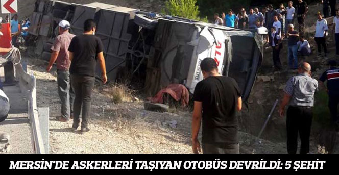 Mersin'de asker taşıyan otobüs devrildi: 5 şehit