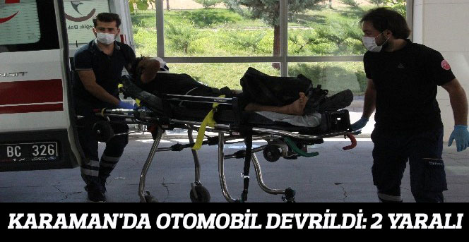 Karaman'da otomobil devrildi: 2 yaralı