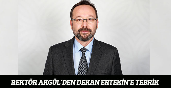 Rektör Akgül'den Dekan Ertekin'e Tebrik