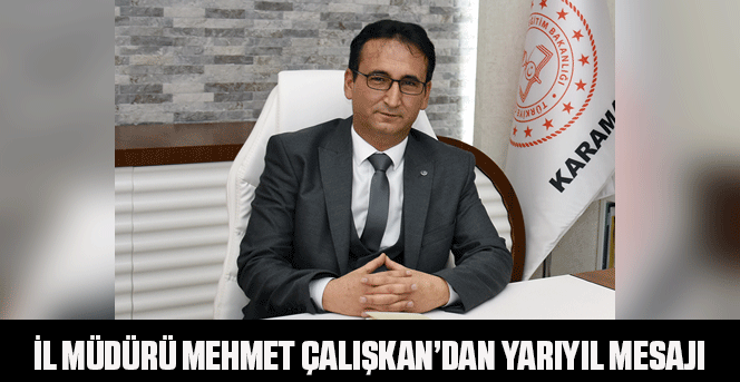 İl Müdürü Mehmet Çalışkan’dan Yarıyıl Mesajı