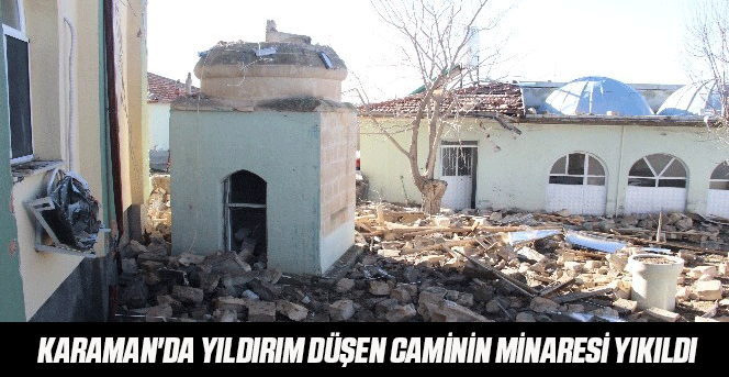 Karaman'da Yıldırım Düşen Caminin Minaresi Yıkıldı