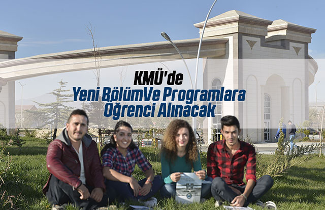 KMÜ'de Yeni Bölüm Ve Programlara Öğrenci Alınacak
