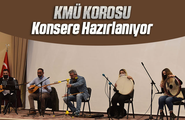 KMÜ Korosu, Konsere Hazırlanıyor
