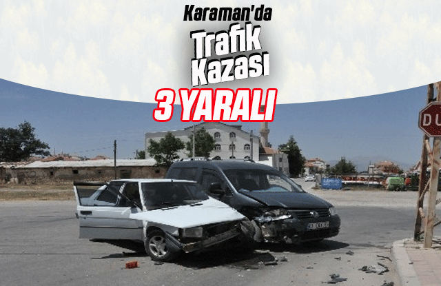 Karaman'da Trafik Kazası:3 Yaralı
