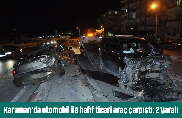 Karaman'da otomobil ile hafif ticari araç çarpıştı: 2 yaralı