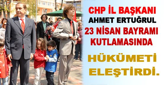 CHP 23 Nisan Bayramı Kutlamasında Hükümeti Eleştirdi.