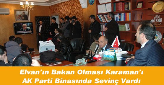 Elvan’ın Bakan Olması Karaman’ı AK Parti Binasında Sevinç Vardı     